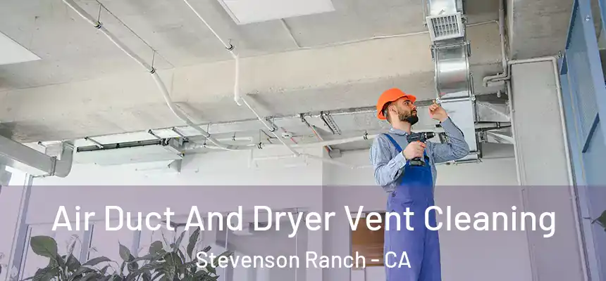  Air Duct And Dryer Vent Cleaning Stevenson Ranch - CA