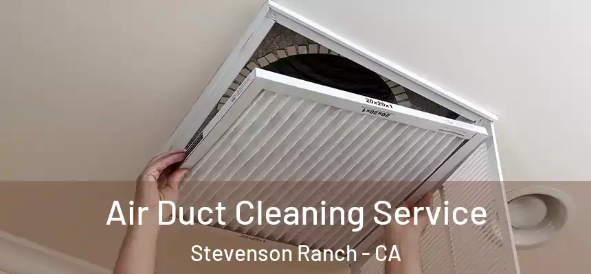  Air Duct Cleaning Service Stevenson Ranch - CA