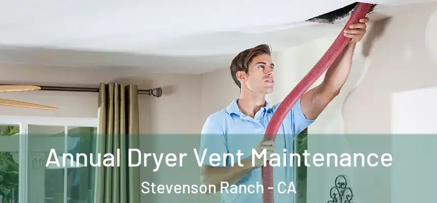  Annual Dryer Vent Maintenance Stevenson Ranch - CA