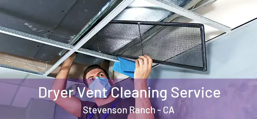  Dryer Vent Cleaning Service Stevenson Ranch - CA