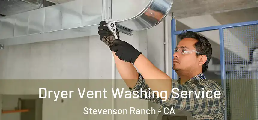  Dryer Vent Washing Service Stevenson Ranch - CA