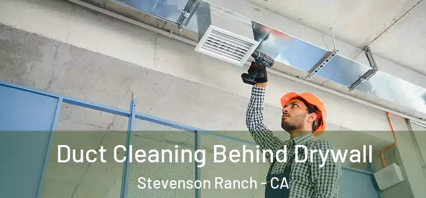  Duct Cleaning Behind Drywall Stevenson Ranch - CA