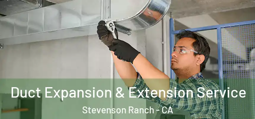 Duct Expansion & Extension Service Stevenson Ranch - CA