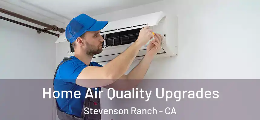  Home Air Quality Upgrades Stevenson Ranch - CA