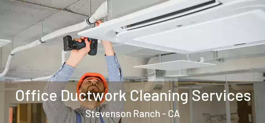  Office Ductwork Cleaning Services Stevenson Ranch - CA