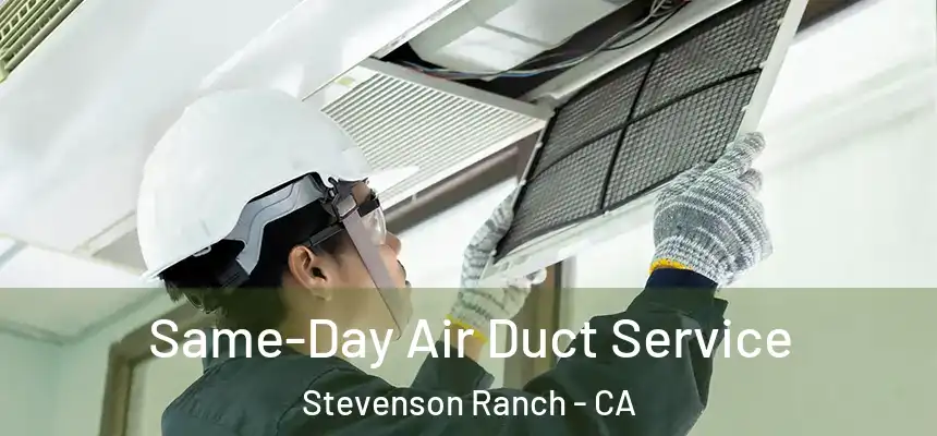  Same-Day Air Duct Service Stevenson Ranch - CA