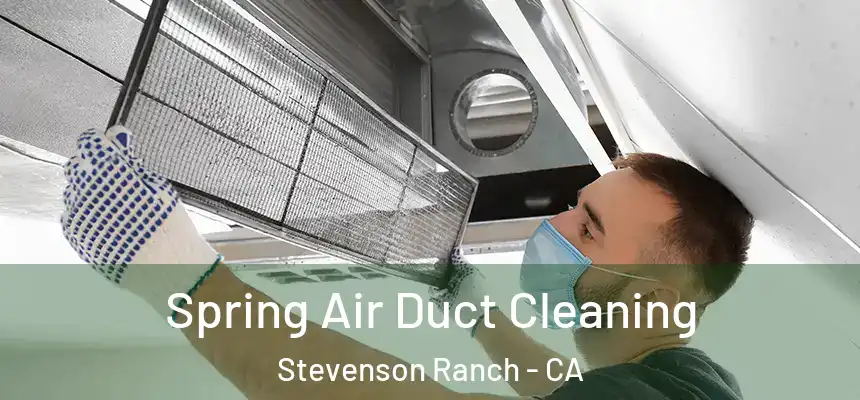  Spring Air Duct Cleaning Stevenson Ranch - CA